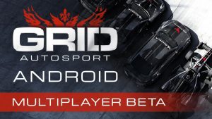 لعبة السباقات المُنتظرة GRID Autosport متاحة الآن للتسجيل التجريبي في أندرويد